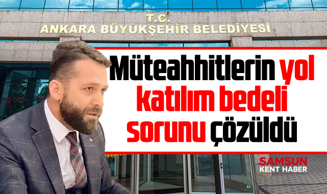 Ankara’da müteahhitlerin yol katılım bedeli sorunu çözüldü